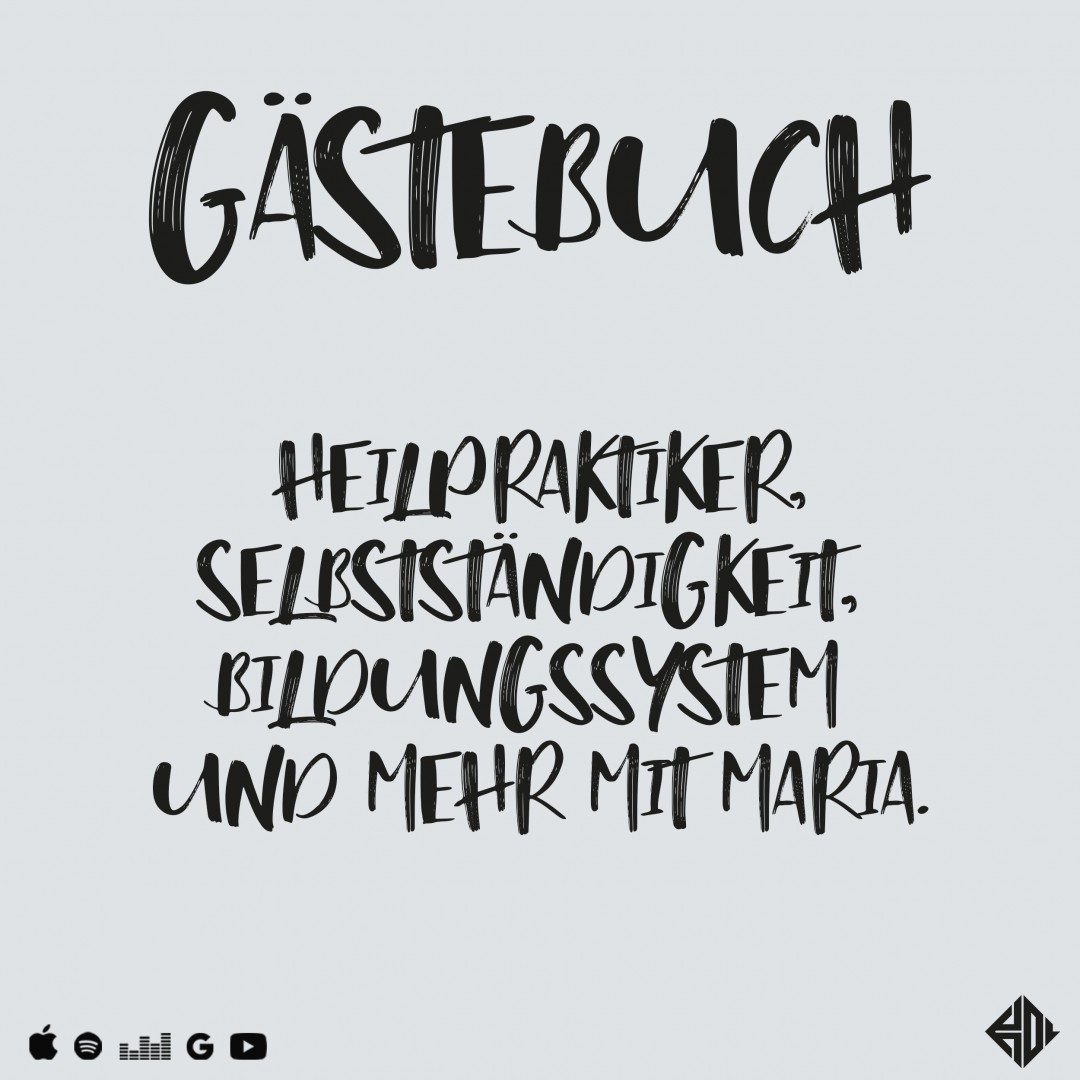 Gästebuch #01: Heilpraktiker, Selbstständigkeit, Bildungssystem und Mehr mit Maria.